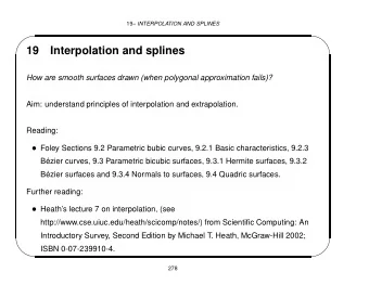 19  Interpolation and splines  How are smooth surfaces drawn (when polygonal approximation fails)?