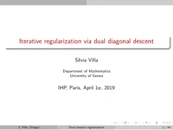 Iterative regularization via dual diagonal descent  Silvia Villa  Department of Mathematics
