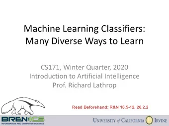 Machine Learning Classifiers:  Many Diverse Ways to Learn  CS171, Winter Quarter, 2020