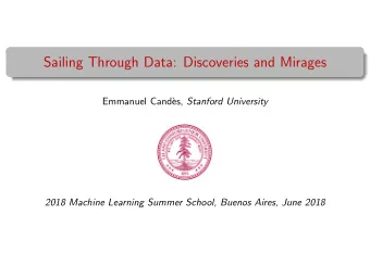 Sailing Through Data: Discoveries and Mirages  Emmanuel Cand` es, Stanford University  2018 Machine
