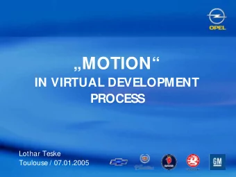 MOTION  IN VIRTUAL DEVELOPMENT  PROCESS  Lothar Teske  Toulouse / 07.01.2005  Product