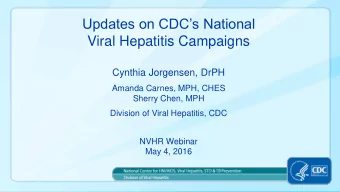 Updates on CDCs National  Viral Hepatitis Campaigns  Cynthia Jorgensen, DrPH  Amanda Carnes,
