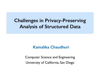 Challenges in Privacy-Preserving  Analysis of Structured Data  Kamalika Chaudhuri  Computer Science