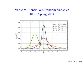 Variance; Continuous Random Variables 18.05 Spring 2014  January 1, 2017       1 / 26 Variance and
