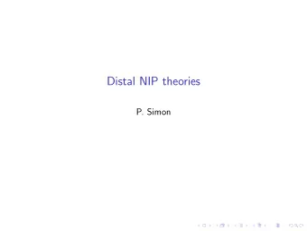 Distal NIP theories  P. Simon  NIP Theories  Definition A formula  ( x ; y ) has the independence