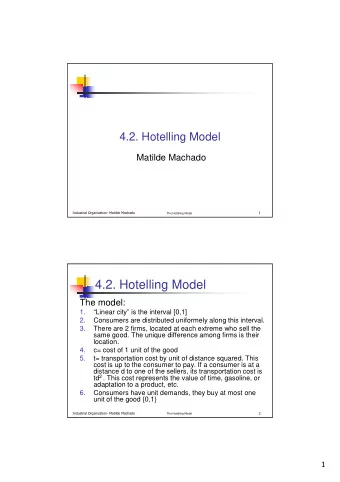 4.2. Hotelling Model  The model:  1.  Linear city is the interval [0,1]  2.  Consumers are