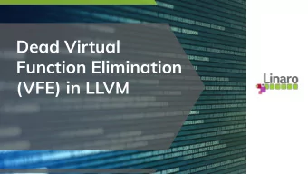 Dead Virtual  Function Elimination  (VFE) in LLVM  An example wed like to optimise  struct A {