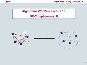 Algorithms (2IL15)  Lecture 10  NP-Completeness, II  1  TU/e  Algorithms (2IL15)  Lecture 10