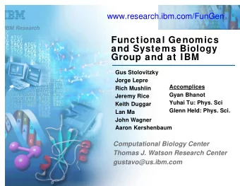 Functional Genomics  and Systems Biology  Group and at IBM  Gus Stolovitzky  Jorge Lepre