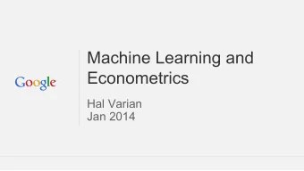 Machine Learning and  Econometrics  Hal Varian  Jan 2014  Definitions  Machine learning, data