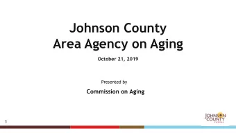 Area Agency on Aging  October 21, 2019  Presented by  Commission on Aging  1  Welcome  Karen Weber