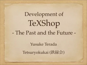 TeXShop - The Past and the Future -  Yusuke Terada Tetsuryokukai (  )  Summary 1. The
