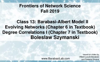 Boleslaw Szymanski  based on slides by  Albert-Lszl Barabsi  www.BarabasiLab.com and Roberta