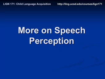 More on Speech  More on Speech  Perception  Perception  Phoneme  Phoneme  Discrimination