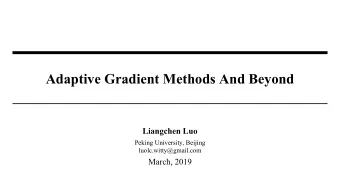 Adaptive Gradient Methods And Beyond  Liangchen Luo  Peking University, Beijing