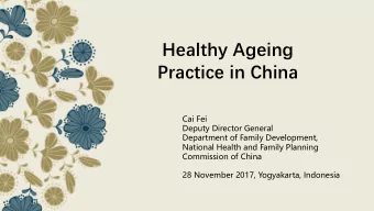 Practice in China  Cai Fei  Deputy Director General  Department of Family Development,  National