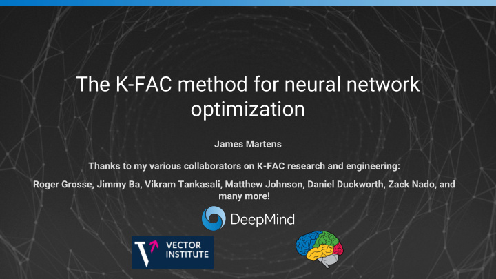 the k fac method for neural network optimization