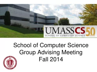 School of Computer Science  Group Advising Meeting  Fall 2014 Todays Goals  Course Overview