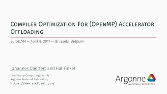 Compiler Optimization For (OpenMP) Accelerator  Offloading  Johannes Doerfert and Hal Finkel