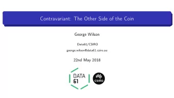 Contravariant: The Other Side of the Coin  George Wilson  Data61/CSIRO