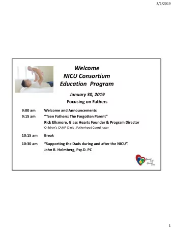 Welcome  NICU Consortium Education  Program January 30, 2019  Focusing on Fathers  9:00 am  Welcome