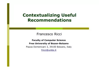 Contextualizing Useful  Recommendations  Francesco Ricci  Faculty of Computer Science  Free