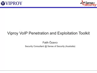 Viproy VoIP Penetration and Exploitation Toolkit  Fatih zavc  Security Consultant @ Sense of