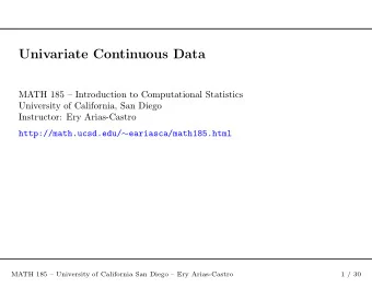 Univariate Continuous Data  MATH 185  Introduction to Computational Statistics  University of