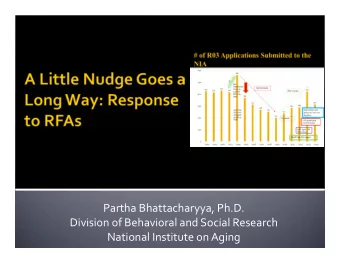 Partha Bhattacharyya, Ph.D. Division of Behavioral and Social Research National Institute on Aging