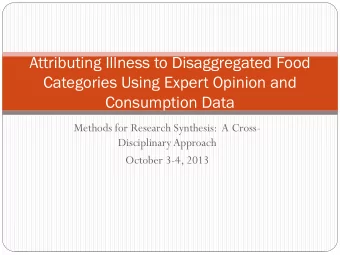 Attributing Illness to Disaggregated Food  Categories Using Expert Opinion and  Consumption Data