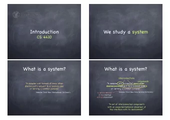 Introduction  We study a system  CS 4410  What is a system?  What is a system?  interconnections