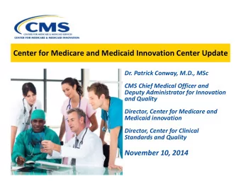 Center for Medicare and Medicaid Innovation Center Update Center for Medicare and Medicaid