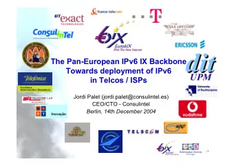 The Pan-European IPv6 IX Backbone  Towards deployment of IPv6  in Telcos / ISPs  Jordi Palet