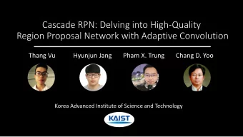 Region Proposal Network with Adaptive Convolution  Thang Vu           Hyunjun Jang       Pham X.