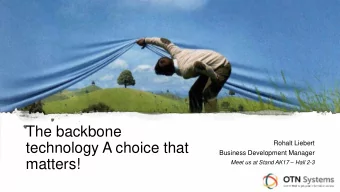 The backbone  Rohalt Liebert  technology A choice that  Business Development Manager  matters! Meet