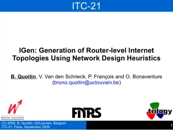 ITC-21  IGen: Generation of Router-level Internet  Topologies Using Network Design Heuristics B.