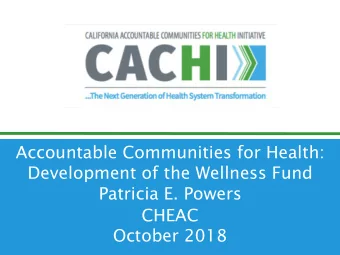 Development of the Wellness Fund  Patricia E. Powers  CHEAC  October 2018  Accountable Community