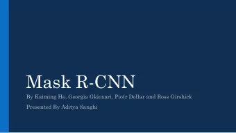 Mask R-CNN  By Kaiming He, Georgia Gkioxari, Piotr Dollar and Ross Girshick  Presented By Aditya