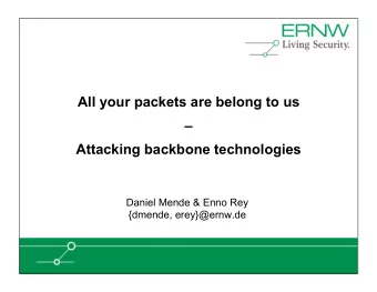 All your packets are belong to us   Attacking backbone technologies  Daniel Mende &amp; Enno Rey
