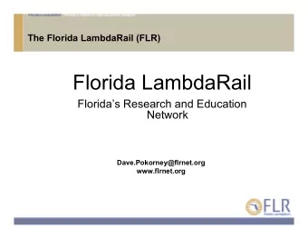 Florida LambdaRail  Floridas Research and Education  Network  Dave.Pokorney@flrnet.org