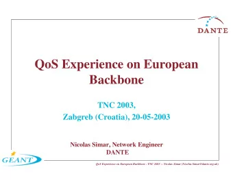 QoS Experience on European  Backbone  TNC 2003,  Zabgreb (Croatia), 20-05-2003  Nicolas Simar,