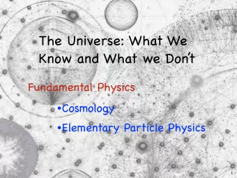The Universe: What We  Know and What we Don  t  Fundamental Physics  Cosmology  Elementary