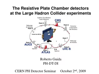 The Resistive Plate Chamber detectors  at the Large Hadron Collider experiments  Roberto Guida