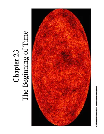 The Beginning of Time  Chapter 23  23.1 The Big Bang   Our goals for learning   What were
