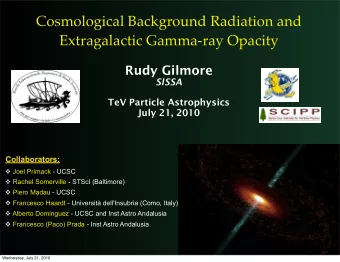 Cosmological Background Radiation and  Extragalactic Gamma-ray Opacity  Rudy Gilmore  SISSA  TeV