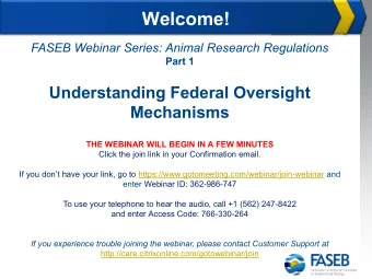 Welcome!  FASEB Webinar Series: Animal Research Regulations  Part 1  Understanding Federal