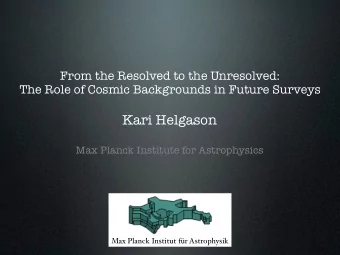 Kari Helgason    Max Planck Institute for Astrophysics  Max Planck Institut fr Astrophysik