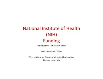 National Institute of Health  (NIH)  Funding  Funding  Presented by: Samantha J. Taylor  Senior