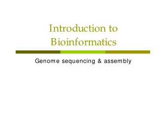 Introduction to  Bioinformatics  Genome sequencing &amp; assembly  Genome sequencing &amp; assembly