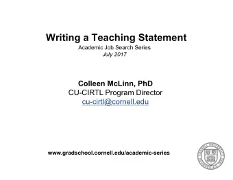 Writing a Teaching Statement  Academic Job Search Series  July 2017  Colleen McLinn, PhD  CU-CIRTL